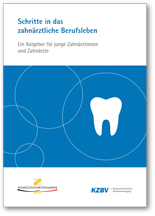 Schritte in das zahn�rztliche Berufsleben � Ein Ratgeber f�r junge Zahn�rztinnen und Zahn�rzte, BZ�K und KZVB